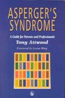 Asperger's Syndrome A Guide for Parents and Professionals