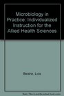 Microbiology in practice Individualized instruction for the allied health sciences