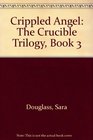 The Crippled Angel The Crucible Book Three