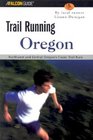 Trail Running Oregon Northwest and Central Oregon's Classic Trail Runs
