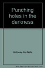 Punching Holes in the Darkness