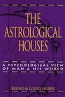The Astrological Houses A Psychological View Of Man   His World