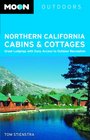 Moon Northern California Cabins and Cottages: Great Lodgings with Easy Access to Outdoor Recreation (Moon Outdoors)