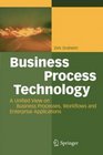 Business Process Technology A Unified View on Business Processes Workflows and Enterprise Applications