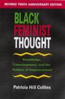 Black Feminist Thought : Knowledge, Consciousness, and the Politics of Empowerment (Perspectives on Gender)