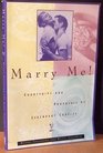 MARRY ME! : COURTSHIPS AND PROPOSALS OF LEGENDARY COUPLES