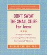 Don't Sweat The Small Stuff For Teens : Simple Ways to Keep Your Cool in Stressful Times