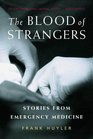 The Blood of Strangers  Stories from Emergency Medicine