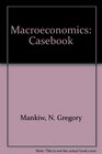 Casebook for Use With Macroeconomics