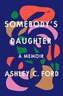 Somebody\'s Daughter: A Memoir