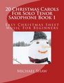 20 Christmas Carols For Solo Tenor Saxophone Book 1 Easy Christmas Sheet Music For Beginners