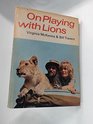 On Playing with Lions