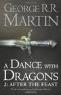 A Dance with Dragons: After the Feast. George R.R. Martin (Song of Ice & Fire 5 Part 2)