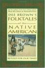 Dee Brown's Folktales of the Native American  Retold for Our Times