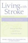 Living with Stroke  A Guide For Families Help and New Hope for All Those Touched by Stroke