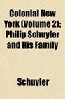 Colonial New York  Philip Schuyler and His Family