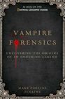 Vampire Forensics Uncovering the Origins of an Enduring Legend