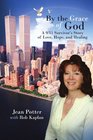 By The Grace Of God 'A 9/11 Survivor'S Story Of Love Hope And Healing''