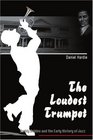 The Loudest Trumpet: Buddy Bolden and the Early History of Jazz