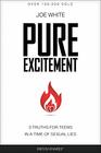 Pure Excitement 3 Truths for Teens in a Time of Sexual Lies