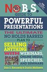 No BS Guide to Powerful Presentations The Ultimate No Holds Barred Plan to Sell Anything with Webinars Online Media Speeches and Seminars