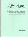 After Acorn Meditations on the Message of Canada's People's Poet