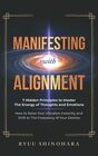 Manifesting with Alignment 7 Hidden Principles to Master the Energy of Thoughts and Emotions  How to Raise Your Vibration Instantly and Shift to the Frequency of Your Desires
