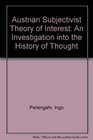 The Austrian Subjectivist Theory of Interest An Investigation into the History of Thought