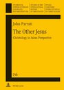 The Other Jesus Christology in Asian Perspective
