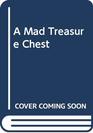 A Mad Treasure Chest