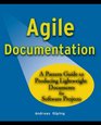 Agile Documentation A Pattern Guide to Producing Lightweight Documents for Software Projects