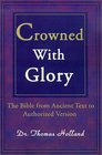 Crowned With Glory  The Bible from Ancient Text to Authorized Version