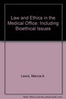 Law and Ethics in the Medical Office Including Bioethical Issues