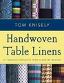 Handwoven Table Linens: 27 Fabulous Projects From a Master Weaver