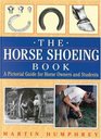 The Horse Shoeing Book A Pictorial Guide for Horse Owners and Students