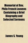 Memorial of Rev Philo French Leavens Containing a Brief Biography and Selected Sermons