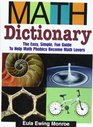 Math Dictionary The Easy Simple Fun Guide to Help Math Phobics Become Math Lovers