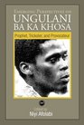 Emerging Perspectives on Ungulani Ba Ka Khosa Prophet Trickster and Provocateur