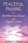 Peaceful Passing  Die When You Choose With Dignity  Ease
