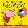 What Color Is That Piggywiggy