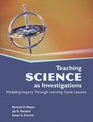 Teaching Science as Investigations Modeling Inquiry Through Learning Cycle Lessons