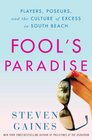Fool's Paradise Players Poseurs and the Culture of Excess in South Beach