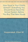 How Good Is Your Child's School Everything You Should Know About the School System Before You Buy That New House