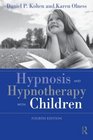 Hypnosis and Hypnotherapy with Children Fourth Edition