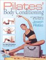 Pilates Body Conditioning  A Program Based on the Techniques of Joseph Pilates