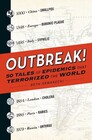 Outbreak 50 Tales of Epidemics that Terrorized the World
