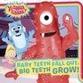 Baby Teeth Fall Out Big Teeth Grow
