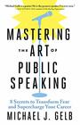 Mastering the Art of Public Speaking 8 Secrets to Transform Fear and Supercharge Your Career