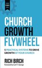 Church Growth Flywheel 5 Practical Systems to Drive Growth at Your Church
