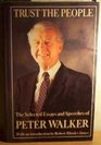Trust the People The Selected Essays and Speeches of Peter Walker